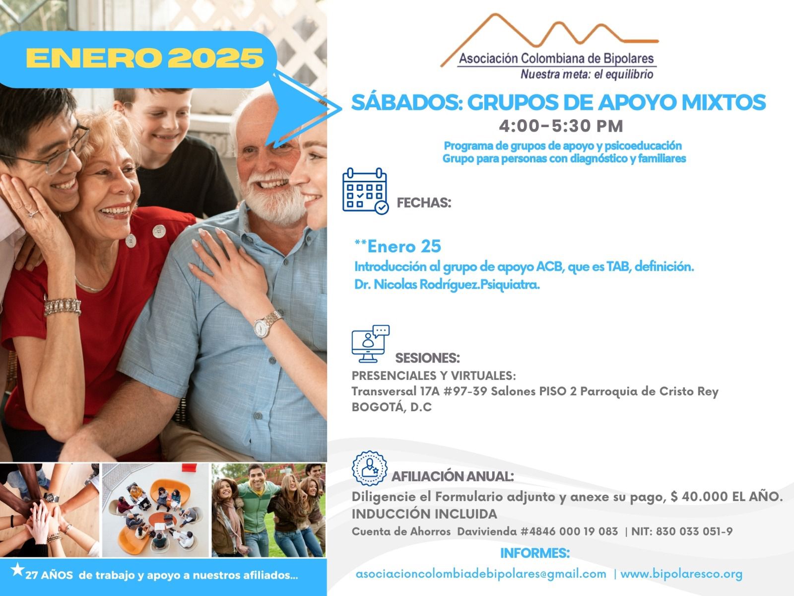 Sesión del programa de grupos de apoyo y psicoeducación, grupo para personas con diagnóstico y sus familiares, los días sábados de cuatro a cinco y treinta de la tarde, con el doctor Nicolás Rodríguez, psiquiatra. Presencial y vía Zoom.

Sesiones presenciales en la Transversal 17A, número 97-39. Salones piso dos, parroquia Cristo Rey, Bogotá, D.C.
Sesiones virtuales vía Zoom.

Costos del mes: 
Diez mil pesos una sesión, afiliados
Quince mil pesos una sesión, no afiliados

Diligencie el formulario adjunto. 
Realizar pago en la cuenta de ahorros Banco Davivienda, número 484600019083, a nombre de la Asociación Colombiana de Bipolares, Nit número 830033051-9. 

Informes en el correo electrónico: asociacioncolombiadebipolares@gmail.com.