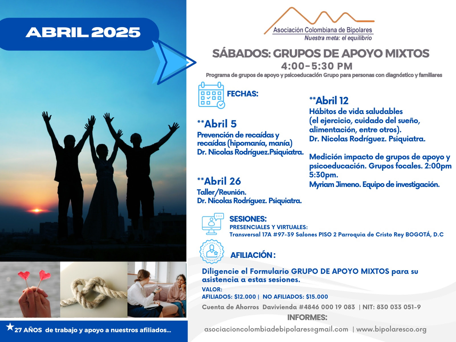 Sesión del programa de grupos de apoyo y psicoeducación, grupo para personas con diagnóstico y sus familiares, los días sábados de cuatro a cinco y treinta de la tarde, con el doctor Nicolás Rodríguez, psiquiatra. Presencial y vía Zoom.

Sesiones presenciales en la Transversal 17A, número 97-39. Salones piso dos, parroquia Cristo Rey, Bogotá, D.C.
Sesiones virtuales vía Zoom.

Costos del mes: 
Diez mil pesos una sesión, afiliados
Quince mil pesos una sesión, no afiliados

Diligencie el formulario adjunto. 
Realizar pago en la cuenta de ahorros Banco Davivienda, número 484600019083, a nombre de la Asociación Colombiana de Bipolares, Nit número 830033051-9. 

Informes en el correo electrónico: asociacioncolombiadebipolares@gmail.com.