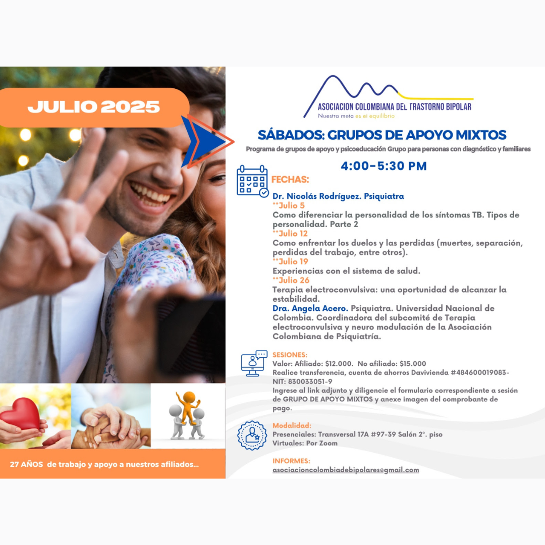 Sesión del programa de grupos de apoyo y psicoeducación, grupo para personas con diagnóstico y sus familiares, los días sábados de cuatro a cinco y treinta de la tarde, con el doctor Nicolás Rodríguez, psiquiatra. Presencial y vía Zoom.

Sesiones presenciales en la Transversal 17A, número 97-39. Salones piso dos, parroquia Cristo Rey, Bogotá, D.C.
Sesiones virtuales vía Zoom.

Costos del mes: 
Doce mil pesos una sesión, afiliados
Quince mil pesos una sesión, no afiliados

Diligencie el formulario adjunto. 
Realizar pago en la cuenta de ahorros Banco Davivienda, número 484600019083, a nombre de la Asociación Colombiana del Trastorno Bipolar, Nit número 830033051-9. 

Informes en el correo electrónico: asociacioncolombiadebipolares@gmail.com.
